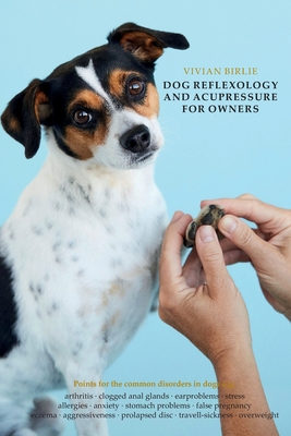 Dog reflexology and acupressure for owners - Vivian Birlie