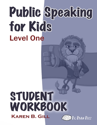 Coperta cărții 'Public Speaking for Kids - Level One Student Workbook - Karen B. Gill'
