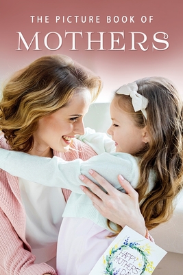 Coperta cărții 'The Picture Book of Mothers: A Gift Book for Alzheimer's Patients and Seniors with Dementia - Sunny Street Books'