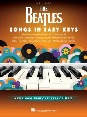 The Beatles: Songs in Easy Keys - Easy Piano Songbook with 24 Favorites - Beatles