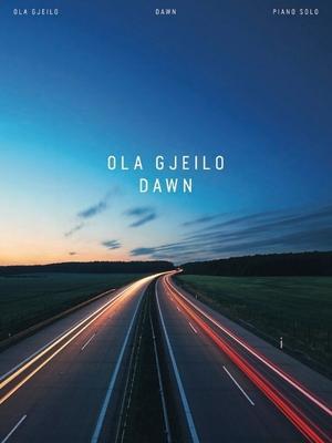 Ola Gjeilo: Dawn - Piano Solo Songbook - Ola Gjeilo
