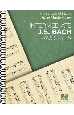 Coperta cărții 'Intermediate J.S. Bach Favorites - The Classical Piano Sheet Music Series - Johann Sebastian Bach'
