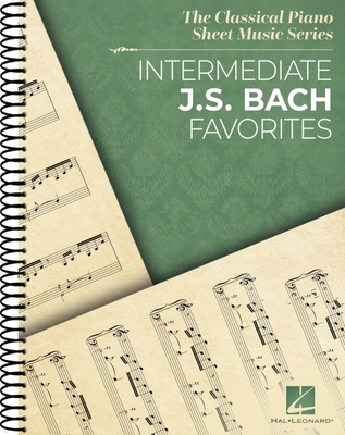 Intermediate J.S. Bach Favorites - The Classical Piano Sheet Music Series - Johann Sebastian Bach