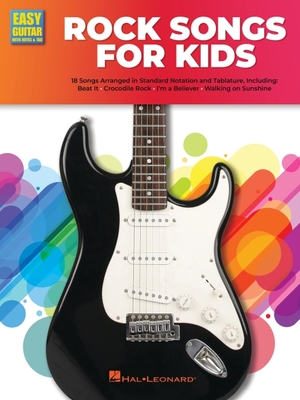 Rock Guitar Songs for Kids: Easy Guitar with Notes & Tab Songbook - Hal Leonard Publishing Corporation