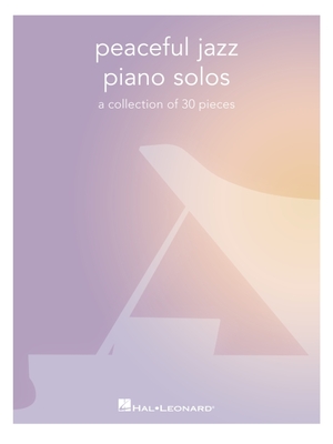Peaceful Jazz Piano Solos: A Collection of 30 Pieces - 