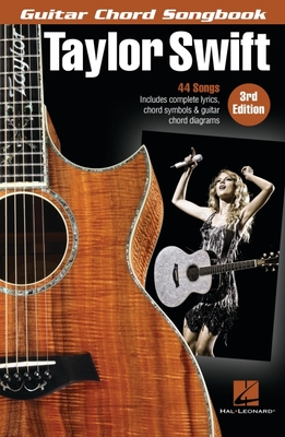 Taylor Swift - Guitar Chord Songbook - 3rd Edition: 44 Songs with Complete Lyrics, Chord Symbols & Guitar Chord Diagrams - Taylor Swift