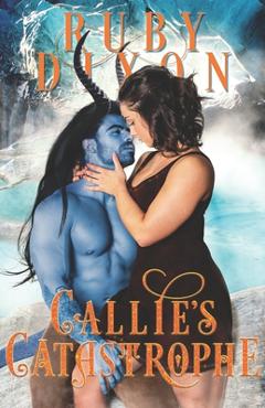 Poza produsului Callie's Catastrophe: A SciFi Alien Romance - Ruby Dixon