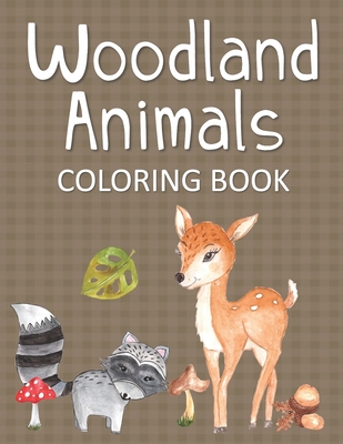 Woodland Animals Coloring Book: Fun & Whimsical Pages for Kids Who Love to Color Forest Animals - Coloring Creates Changes