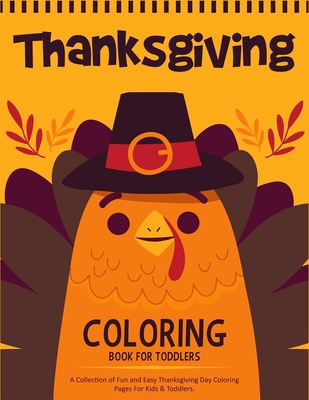 Thanksgiving Coloring Book For Toddlers: A Collection of 50 Fun and Cute Thanksgiving Coloring Pages for Kids & Toddlers - Thanksgiving Books For Kids - Ernest Creative Designs
