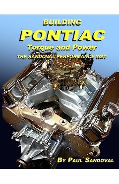 Coperta cărții 'Building Pontiac Torque and Power the Sandoval Performance Way: Shortblock Performance and Extending the Power Curve -'