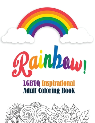 Rainbow! - LGBTQ Inspirational Adult Coloring Book: Coloring Pages for Relaxation, Adult Coloring Book with Fun Inspirational Quotes, Creative Art Act - Voloxx Studio