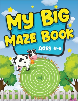 My Big Maze Book Ages 4-6: Best activity maze books for kids. A perfect brain game mazes for kids. Awesome activity mazes for your kids to train - Smart Kids Arena