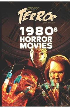 Poza produsului Decades of Terror 2020: 1980s Horror Movies - Steve Hutchison