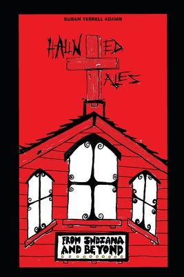Haunted Tales from Indiana and Beyond - Susan Ann Terrell Adams