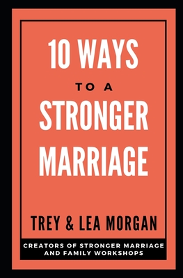 10 Ways To A Stronger Marriage - Trey Morgan