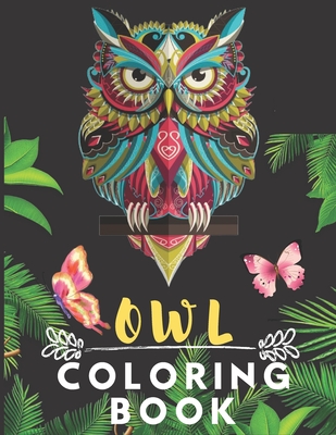 Owl Coloring Book: Best Stress Buster Designs Owl Coloring Book For Adults, Children and Owl Gifts For Women, Girls and Owl Lovers - Star Cluster Publisher Network