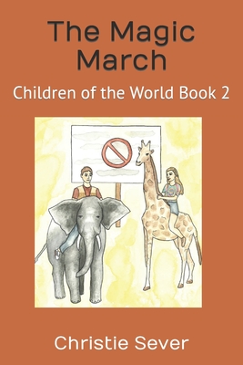The Magic March: Children of the World Book 2 - Christie Sever