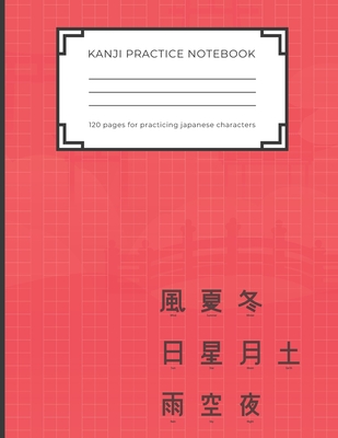 Kanji Practice Notebook: Handwriting Kanji Practice Workbook for practicing Japanese characters. Perfect Gift for Adults, Tweens, Teens - simpl - Japanese Kanji Practice Publishing