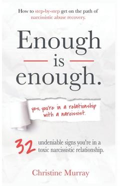 Coperta cărții 'Enough is enough Yes, you're in a relationship with a narcissist: 32 undeniable signs you're in a toxic narcissistic'