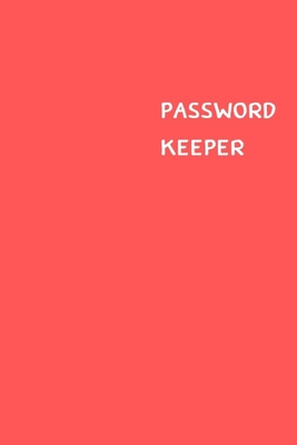 Coperta cărții 'Password Keeper: Size (6 x 9 inches) - 100 Pages - Red Cover: Keep your usernames, passwords, social info, web'