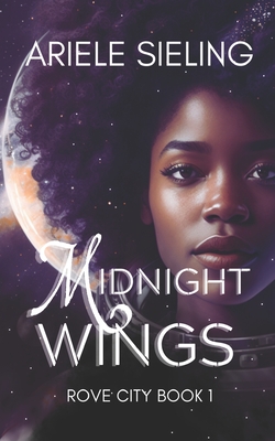 Midnight Wings: A Science Fiction Retelling of Cinderella. - Ariele Sieling