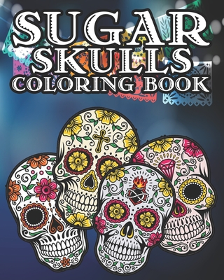 Sugar Skull Coloring Book: Kids and Adults Will Love This 25 pages of Day Of The Dead Fun. - Jupiter Moon Coloring Books