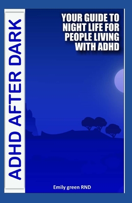 ADHD After Dark: Your guide to night life for people living with ADHD - Emily Green Rnd