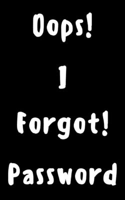 Oops! I Forgot Password - Dorothy J. Hall