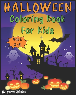 Halloween Coloring Book For Kids: Ages 2-6 - Steven Johnson