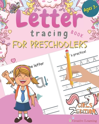 Letter Tracing Book for Preschoolers: Letter Tracing for Preschoolers and Kids Ages 3-5. Prepare Your Little Girl for Preschool, Kindergarten or Pre-K - Creative Learning