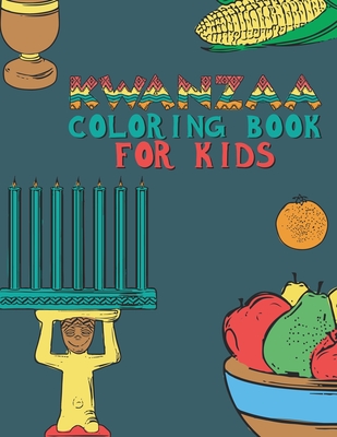 Kwanzaa Coloring Book For Kids: Fun Activity For Young Children To Celebrate Kwanzaa Boys And Girls Will Learn And Ask Questions About This Important - Special Memories Journals