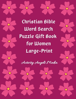 Christian Bible Word Search Puzzle Gift Book for Women Large Print: Bible Word Search Puzzles Book Gift for Mothers (Moms, Seniors, Grandmothers & Gir - Activity Angels Media
