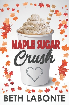 Maple Sugar Crush - Beth Labonte