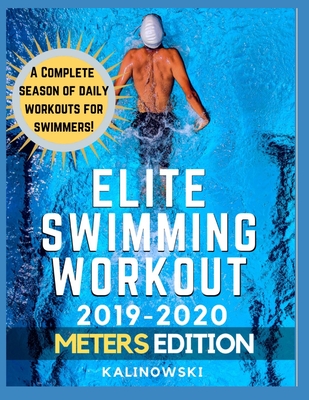 Elite Swimming Workout: 2019-2020 METERS Edition - Jakub Kalinowski