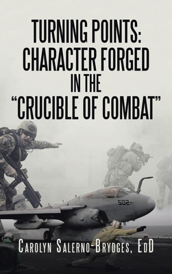Turning Points: Character Forged in the Crucible of Combat - Carolyn Salerno-brydges Edd