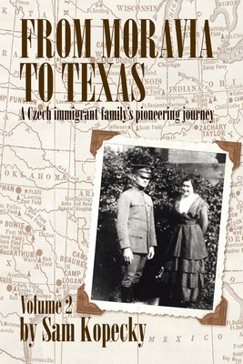 From Moravia to Texas: A Czech Immigrant Family's Pioneering Journey - Sam Kopecky