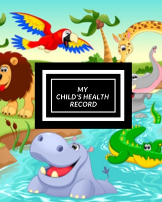 My child's Health Record: Child's Medical History To do Book, Baby 's Health keepsake Register & Information Record Log, Treatment Activities Tr - The Waymaker Journal