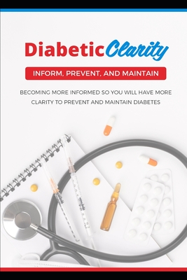 Diabetic Clarity: Discover Everything There Is To Know About Diabetes Through Diabetic Clarity - William Zamboneli
