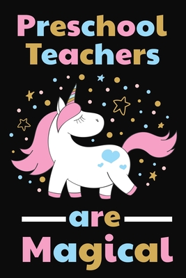 Preschool Teachers Are Magical: Thank you gift for Preschool Teacher Great for Teacher Appreciation - Rainbowpen Publishing
