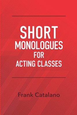 Short Monologues for Acting Classes - Frank Catalano