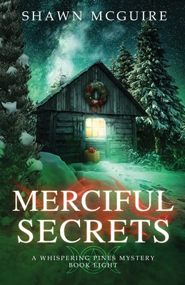 Merciful Secrets: A Whispering Pines Mystery, Book 8 - Shawn Mcguire