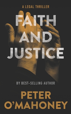 Faith and Justice: A Legal Thriller - Peter O'mahoney