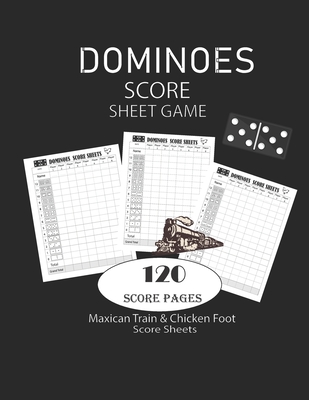 Dominoes Score Sheets Game: Maxican Train - Chicken Foot Game Score Sheets - Record Keeper Book - Scorekeeping Pads - Scoring Sheet - For Gifts 8. - Oma Carroll