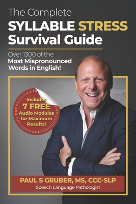 The Complete Syllable Stress Survival Guide: Over 1300 of the Most Mispronounced Words in English! - Paul S. Gruber