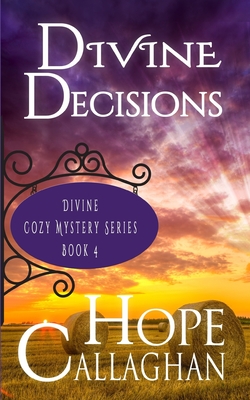 Divine Decisions: A Divine Cozy Mystery - Hope Callaghan