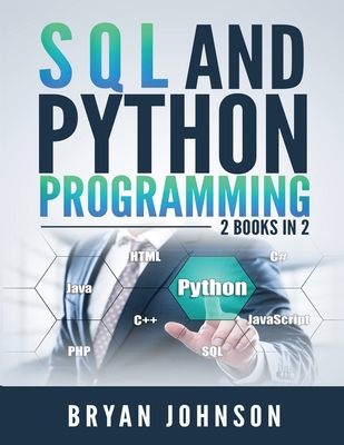 SQL AND Python Programming: 2 Books IN 1! - Bryan Johnson