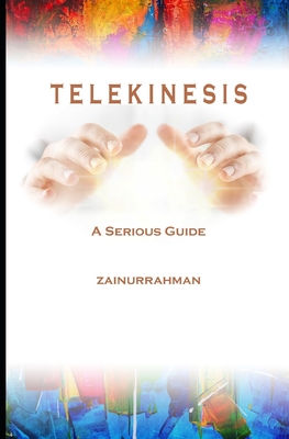 Telekinesis: A Serious Guide - Zainurrahman