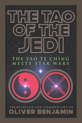 The Tao of the Jedi: The Tao Te Ching Meets Star Wars - Lao Tzu
