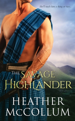 The Savage Highlander - Heather Mccollum