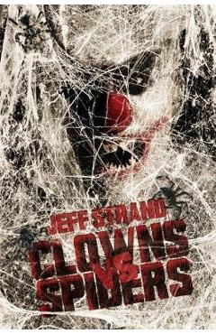 Poza produsului Clowns Vs. Spiders - Jeff Strand